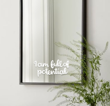 Load image into Gallery viewer, I am full of potential | Vinyl Mirror Affirmation
