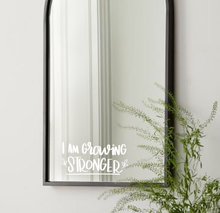 Load image into Gallery viewer, I am growing stronger  | Vinyl Mirror Affirmation
